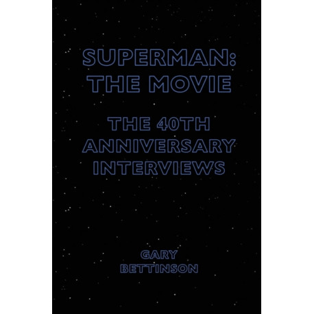 Superman: The Movie: The 40th Anniversary Interviews