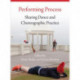 Performing Process: Sharing Dance and Choreographic Practice