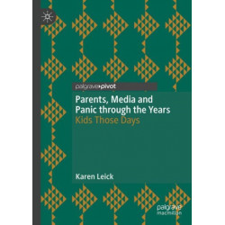 Parents, Media and Panic through the Years: Kids Those Days