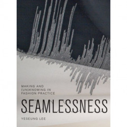 Seamlessness: Making and (Un)Knowing in Fashion Practice