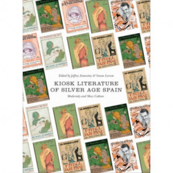 Kiosk Literature of Silver Age Spain: Modernity and Mass Culture