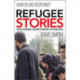 Refugee Stories: Seven Personal Journeys Behind the Headlines