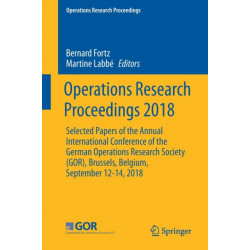 Operations Research Proceedings 2018: Selected Papers of the Annual International Conference of the German Operations Research Society (GOR), Brussels, Belgium, September 12-14, 2018