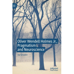 Oliver Wendell Holmes Jr., Pragmatism and Neuroscience