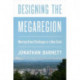 Designing the Megaregion: Meeting Urban Challenges at a New Scale