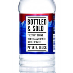 Bottled and Sold: The Story Behind Our Obsession with Bottled Water