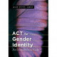 ACT for Gender Identity: The Comprehensive Guide