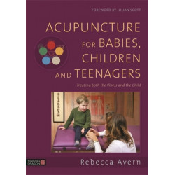 Acupuncture for Babies, Children and Teenagers: Treating both the Illness and the Child