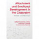 Attachment and Emotional Development in the Classroom: Theory and Practice