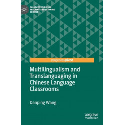Multilingualism and Translanguaging in Chinese Language Classrooms