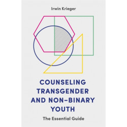 Counseling Transgender and Non-Binary Youth: The Essential Guide