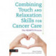 Combining Touch and Relaxation Skills for Cancer Care: The HEARTS Process