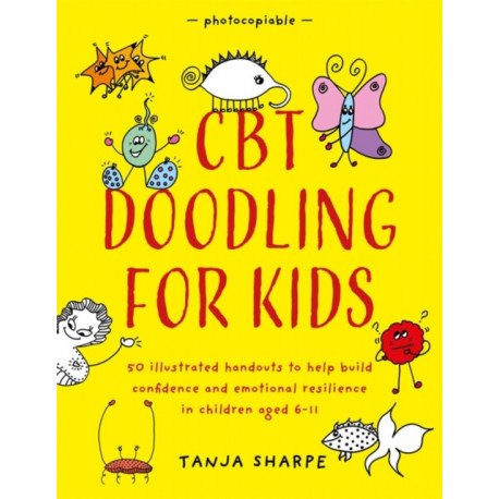 CBT Doodling for Kids: 50 Illustrated Handouts to Help Build Confidence and Emotional Resilience in Children Aged 6–11