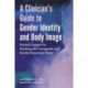 A Clinician's Guide to Gender Identity and Body Image: Practical Support for Working with Transgender and Gender-Expansive Clients