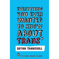 Everything You Ever Wanted to Know about Trans (But Were Afraid to Ask)