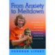 From Anxiety to Meltdown: How Individuals on the Autism Spectrum Deal with Anxiety, Experience Meltdowns, Manifest Tantrums, and How You Can Intervene Effectively