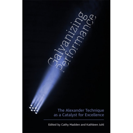 Galvanizing Performance: The Alexander Technique as a Catalyst for Excellence