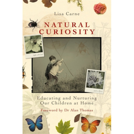 Natural Curiosity: Educating and Nurturing Our Children at Home