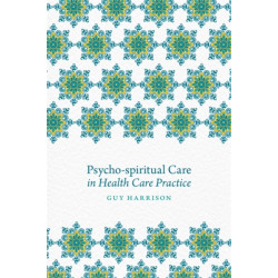 Psycho-spiritual Care in Health Care Practice