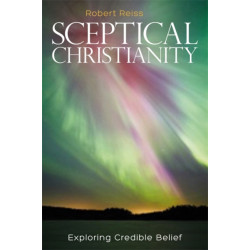 Sceptical Christianity: Exploring Credible Belief