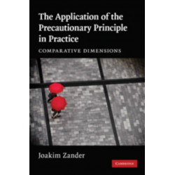 The Application of the Precautionary Principle in Practice: Comparative Dimensions