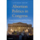 Abortion Politics in Congress: Strategic Incrementalism and Policy Change
