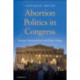 Abortion Politics in Congress: Strategic Incrementalism and Policy Change