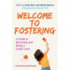 Welcome to Fostering: A Guide to Becoming and Being a Foster Carer