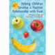 Helping Children Develop a Positive Relationship with Food: A Practical Guide for Early Years Professionals