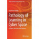 Pathology of Learning in Cyber Space: Concepts, Structures and Processes