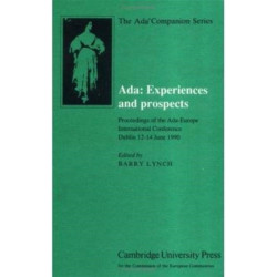 Ada: Experiences and Prospects: Proceedings of the Ada-Europe International Conference, Dublin, 1990