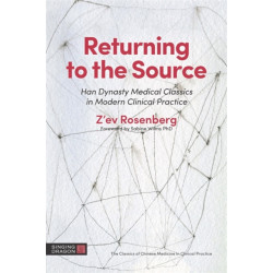 Returning to the Source: Han Dynasty Medical Classics in Modern Clinical Practice