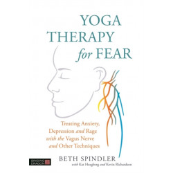 Yoga Therapy for Fear: Treating Anxiety, Depression and Rage with the Vagus Nerve and Other Techniques