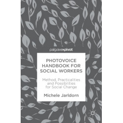 Photovoice Handbook for Social Workers: Method, Practicalities and Possibilities for Social Change