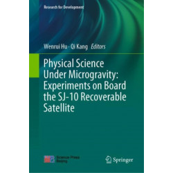 Physical Science Under Microgravity: Experiments on Board the SJ-10 Recoverable Satellite