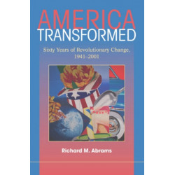 America Transformed: Sixty Years of Revolutionary Change, 1941–2001