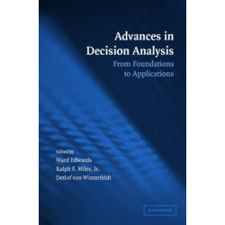 Advances in Decision Analysis: From Foundations to Applications