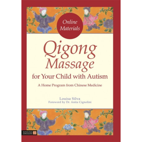 Qigong Massage for Your Child with Autism: A Home Program from Chinese Medicine