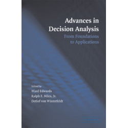 Advances in Decision Analysis: From Foundations to Applications