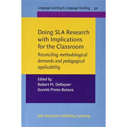 Doing SLA Research with Implications for the Classroom: Reconciling methodological demands and pedagogical applicability