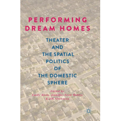 Performing Dream Homes: Theater and the Spatial Politics of the Domestic Sphere