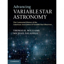 Advancing Variable Star Astronomy: The Centennial History of the American Association of Variable Star Observers