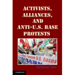 Activists, Alliances, and Anti-U.S. Base Protests