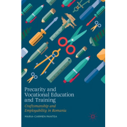 Precarity and Vocational Education and Training: Craftsmanship and Employability in Romania