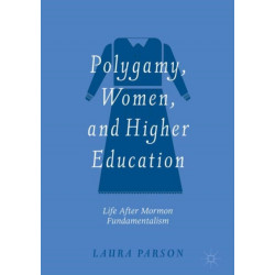 Polygamy, Women, and Higher Education: Life after Mormon Fundamentalism