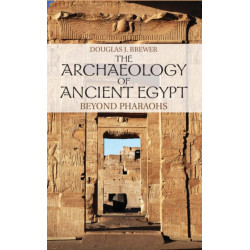 The Archaeology of Ancient Egypt: Beyond Pharaohs