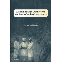 African-Atlantic Cultures and the South Carolina Lowcountry