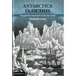 Antarctica in Fiction: Imaginative Narratives of the Far South