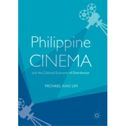 Philippine Cinema and the Cultural Economy of Distribution