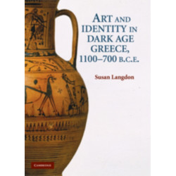 Art and Identity in Dark Age Greece, 1100–700 BC